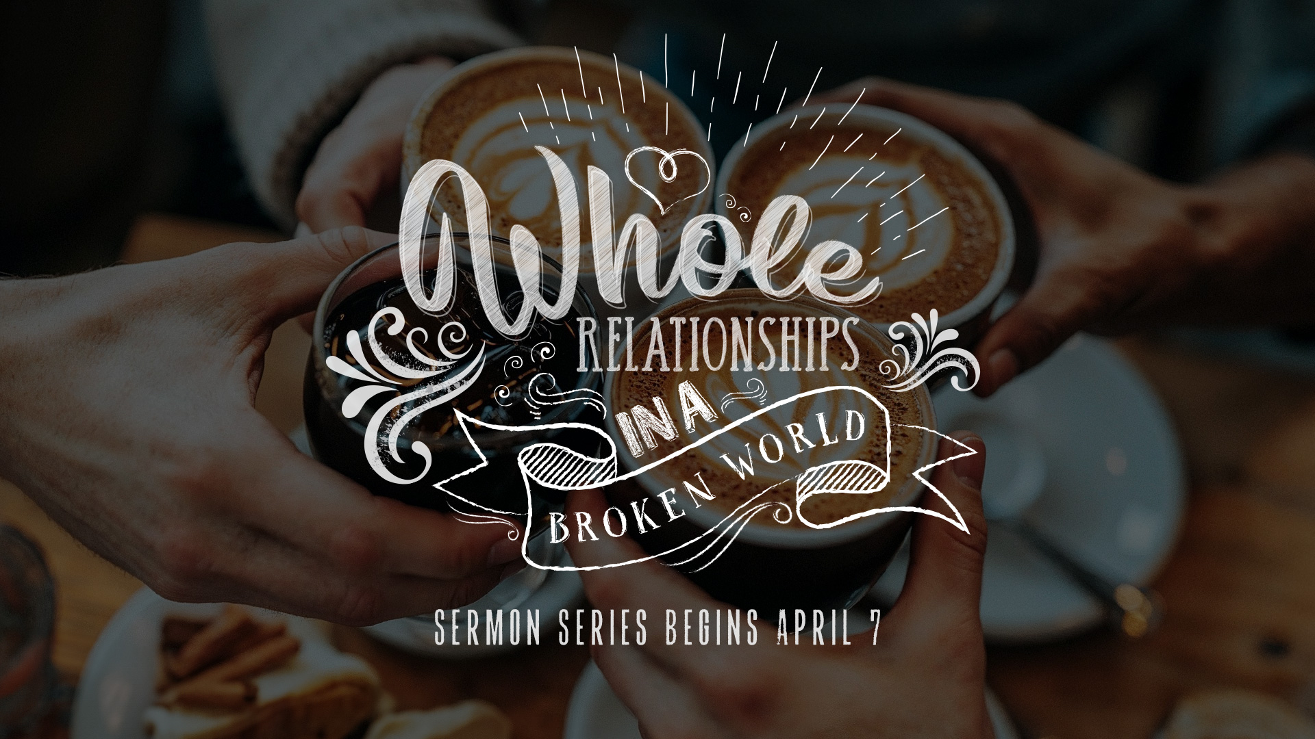 Whole Relationships in a Broken World Sermon Series