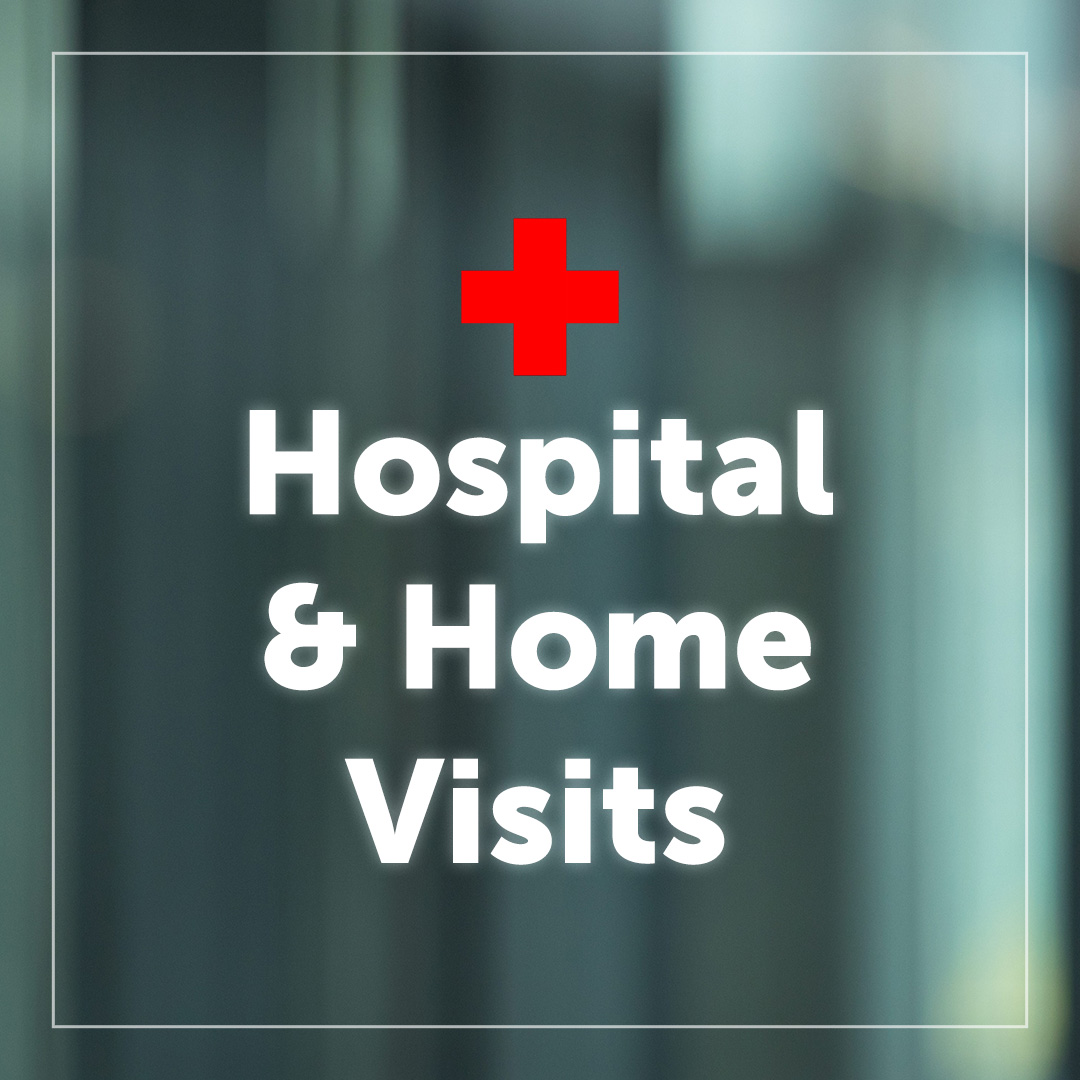 Hospital and Home Visits