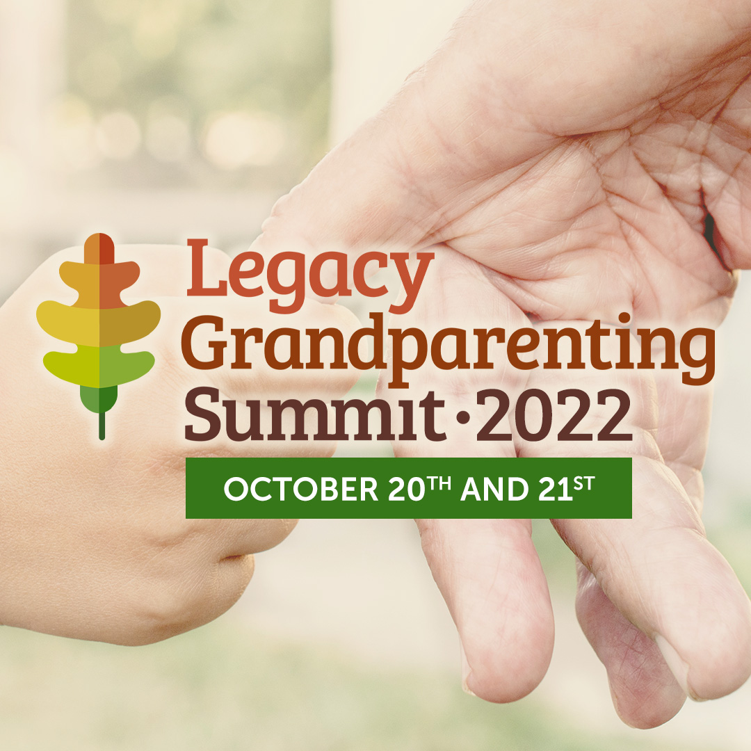 Legacy Grandparenting Summit 2022