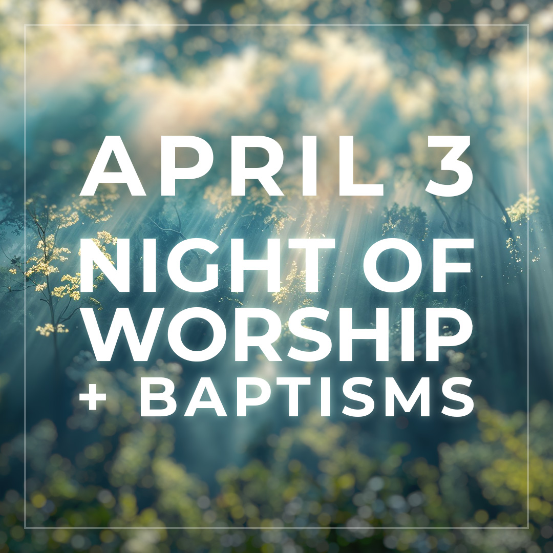 Night of Worship + Baptisms