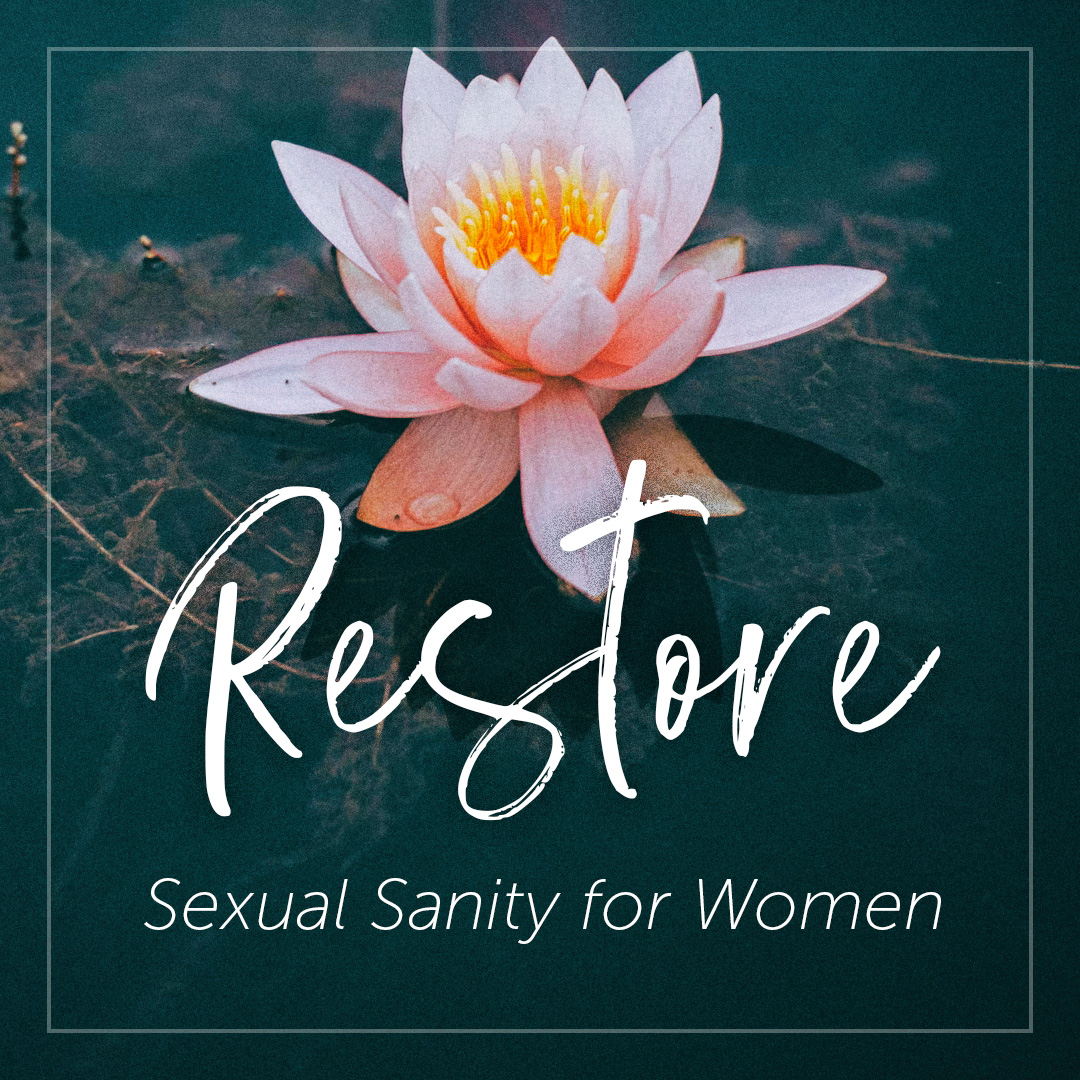 Restore: Sexual Sanity for Women
