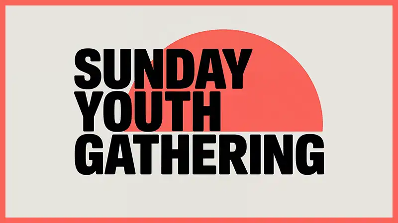 Sunday Youth Gathering