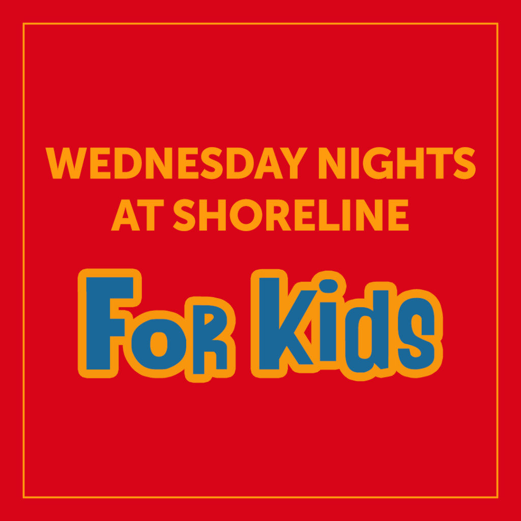 Wednesday Nights at Shoreline for Kids